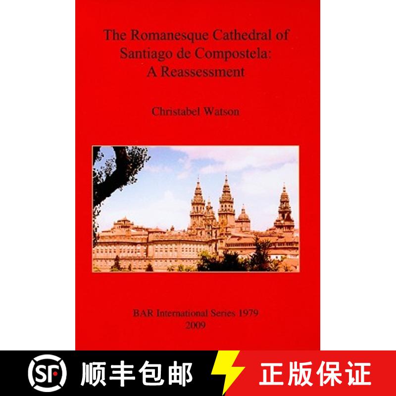 【2-3周达】The Romanesque Cathedral of Santiago de Compostela: A Reassessment [9781407305110]