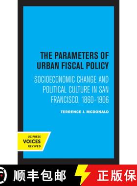 预订 The Parameters of Urban Fiscal Policy: Socioeconomic Change and Political Culture in San Francis... [9780520329980]
