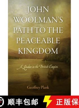 【3-4周达】John Woolman's Path to the Peaceable Kingdom: A Quaker in the British Empire [9780812244052]