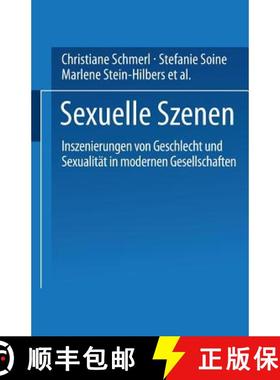 【3-4周达】Sexuelle Szenen : Inszenierungen von Geschlecht und Sexualität in modernen Gesellschaften [9783810028938]