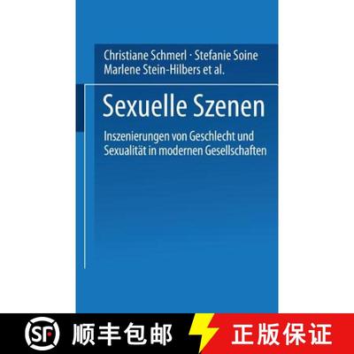 【3-4周达】Sexuelle Szenen : Inszenierungen von Geschlecht und Sexualität in modernen Gesellschaften [9783810028938]