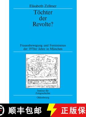 预订 T chter Der Revolte? : Frauenbewegung Und Feminismus Der 1970er Jahre in M nchen [9783486702545]