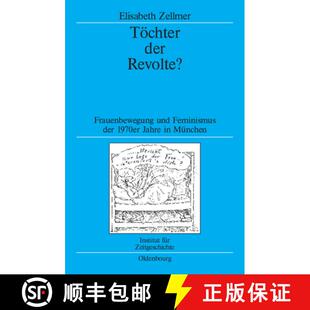 【3-4周达】T chter Der Revolte? : Frauenbewegung Und Feminismus Der 1970er Jahre in M nchen [9783486702545]