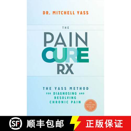 【3-4周达】The Pain Cure Rx: The Yass Method for Diagnosing and Resolving Chronic Pain [9781401947255]