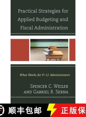 预订 Practical Strategies for Applied Budgeting and Fiscal Administration : What Works for P-12 Admin... [9781475825657]