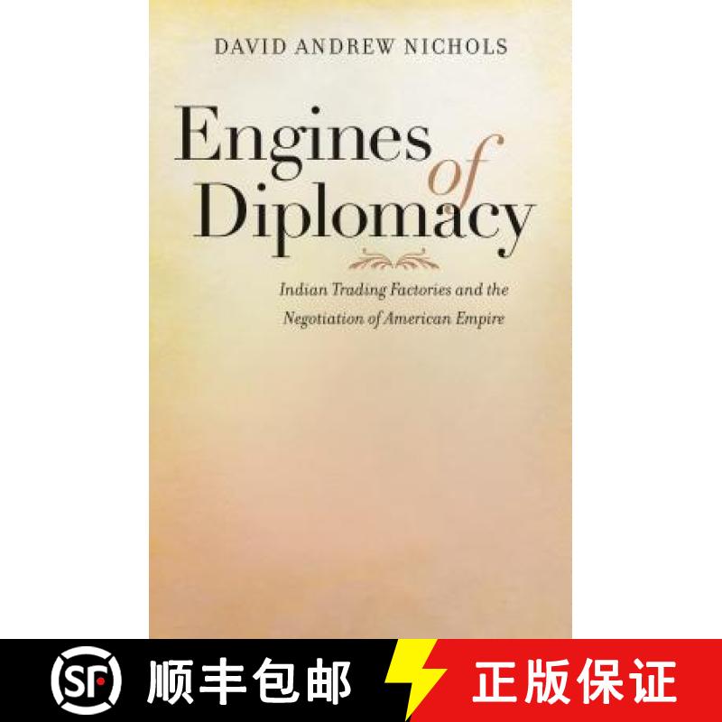 预订 Engines of Diplomacy: Indian Trading Factories and the Negotiation of American Empire [9781469628899]