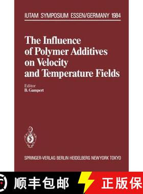 【3-4周达】The Influence of Polymer Additives on Velocity and Temperature Fields: Symposium Universit... [9783642826344]
