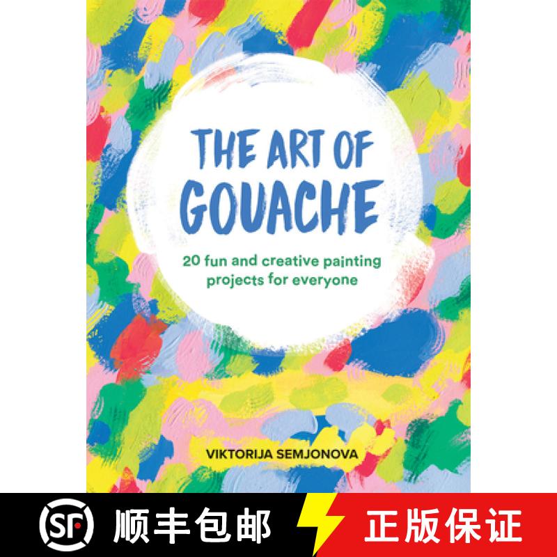 【2-3周达】The Art of Gouache: 20 Fun and Creative Painting Projects for Everyone [9781784884352]