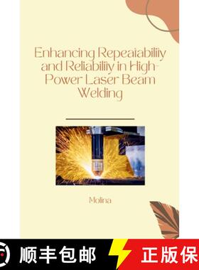 预订 Enhancing Repeatability and Reliability in High-Power Laser Beam Welding [9783384256553]