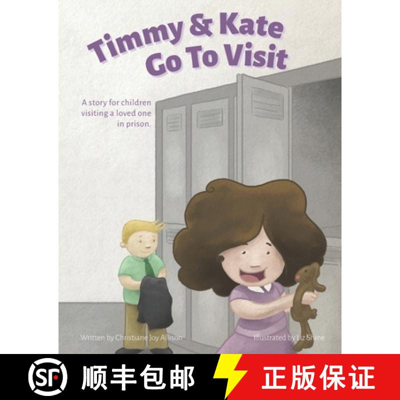 【3-4周达】Timmy & Kate Go To Visit: A story for children visiting a loved one in prison. [9780998979182]
