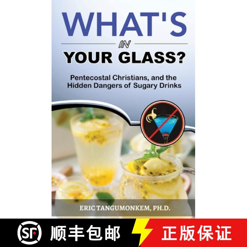 【3-4周达】What's in Your Glass?: Pentecostal Christians, and the Hidden Dangers of Sugary Drinks [9781636030098]