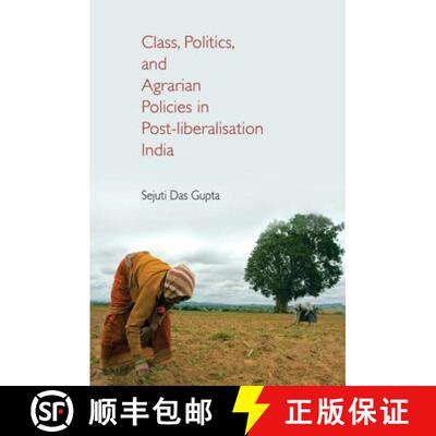预订 精装 Class, Politics, and Agrarian Policies in Post-liberalisation India [9781108416283]