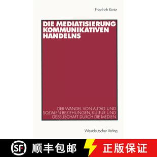 【3-4周达】Die Mediatisierung kommunikativen Handelns : Der Wandel von Alltag und sozialen Beziehunge... [9783531135526]