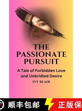 预订 The Passionate Pursuit: A Tale of Forbidden Love and Unbridled Desire [9781088121948]