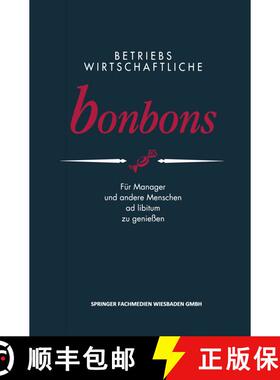 【3-4周达】Betriebswirtschaftliche Bonbons: Fur Manager Und Andere Menschen Ad Libitum Zu Geniessen [9783409139410]