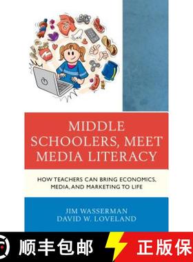 预订 Middle Schoolers, Meet Media Literacy : How Teachers Can Bring Economics, Media, and Marketing t... [9781475842173]