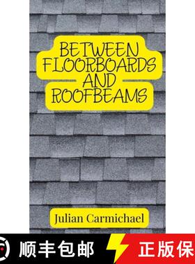 预订 Between Floorboards and Roofbeams [9781805870685]