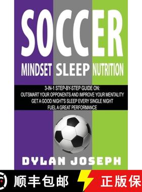 预订 Soccer: A Step-by-Step Guide on How to Outsmart Your Opponents and Improve Your Mentality, How t... [9781949511314]