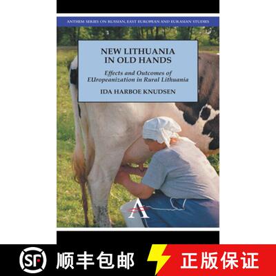 【3-4周达】New Lithuania in Old Hands : Effects and Outcomes of EUropeanization in Rural Lithuania [9781783080472]