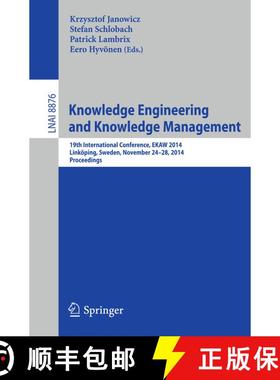 【3-4周达】Knowledge Engineering and Knowledge Management : 19th International Conference, EKAW 2014,... [9783319137032]