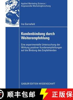 【3-4周达】Kundenbindung Durch Weiterempfehlung: Eine Experimentelle Untersuchung Der Wirkung Positiv... [9783834911360]