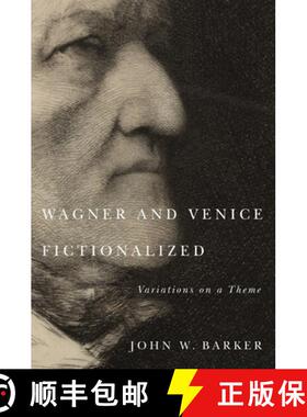 【3-4周达】Wagner and Venice Fictionalized: Variations on a Theme [9781580464109]