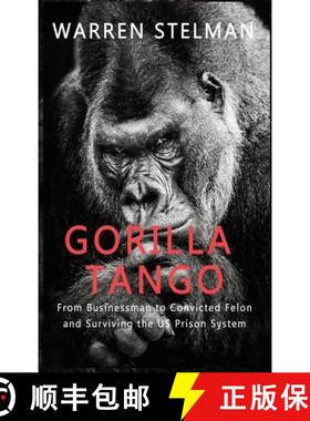 【3-4周达】Gorilla Tango: From Businessman to Convicted Felon and Surviving the US Prison System [9781999450410]