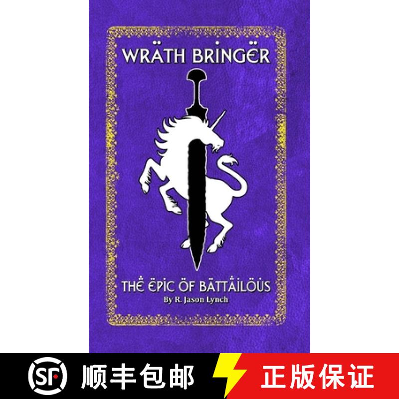 【3-4周达】Wrath Bringer (The Epic of Battailous - Book One) [9781365414312]