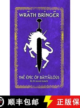 【3-4周达】Wrath Bringer (The Epic of Battailous - Book One) [9781365414312]