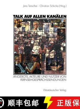 【3-4周达】Talk Auf Allen Kanälen: Angebote, Akteure Und Nutzer Von Fernsehgesprächssendungen [9783531137094]
