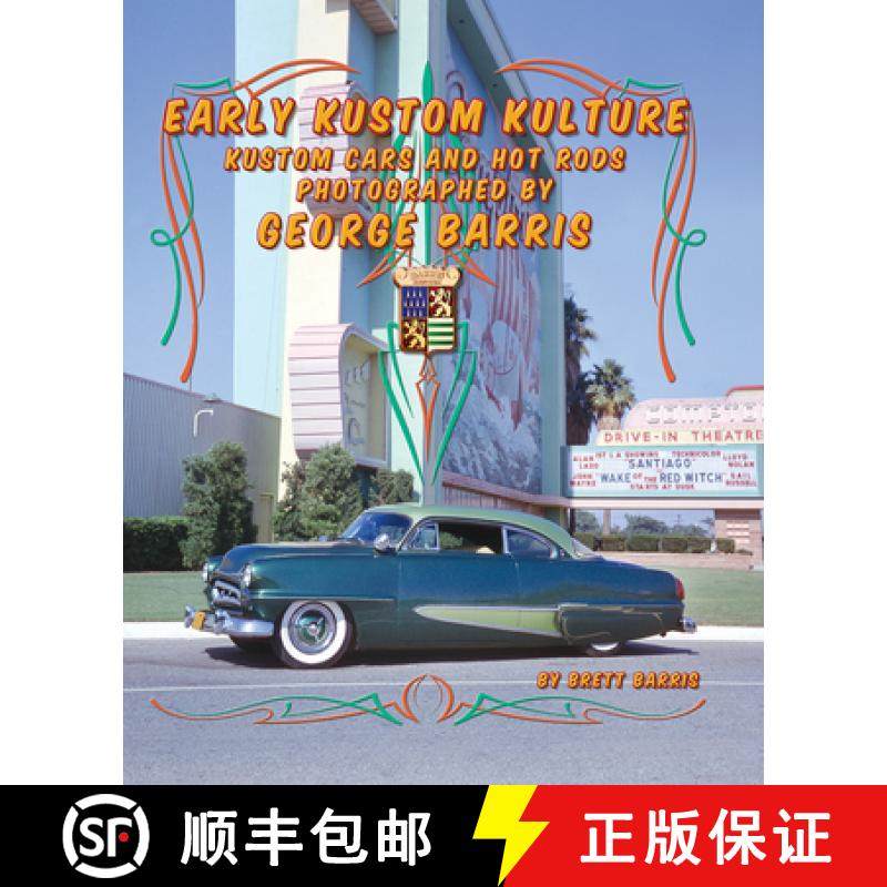 【3-4周达】Early Kustom Kulture: Kustom Cars and Hot Rods Photographed by George Barris [9780867198942]