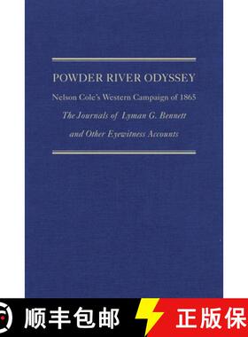 【3-4周达】Powder River Odyssey: Nelson Cole's Western Campaign of 1865, the Journals of Lyman G. Ben... [9780870623592]