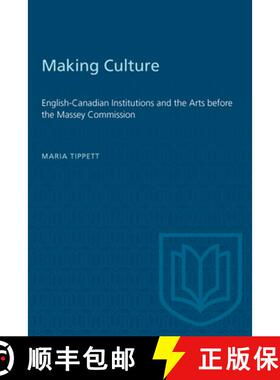 【3-4周达】Making Culture – English–Canadian Institutions and the Arts before the Massey Commission [9780802067845]