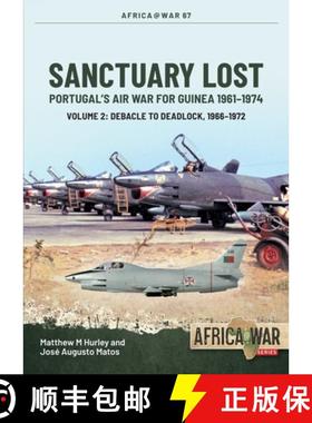 【3-4周达】Sanctuary Lost: Portugal's Air War for Guinea, 1961-1974: Volume 2 - Debacle to Deadlock, ... [9781804512050]