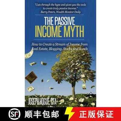 【3-4周达】The Passive Income Myth: How to Create a Stream of Income from Real Estate, Blogging, Stoc... [9780996232135]