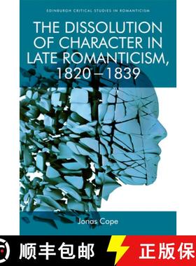 【3-4周达】The Dissolution of Character in Late Romanticism, 1820 - 1839 [9781474454827]