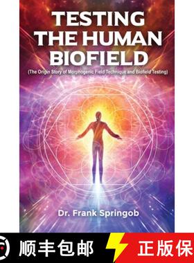 【3-4周达】Testing The Human Biofield: (The Origin Story of Morphogenic Field Technique and Biofield ... [9798887757629]