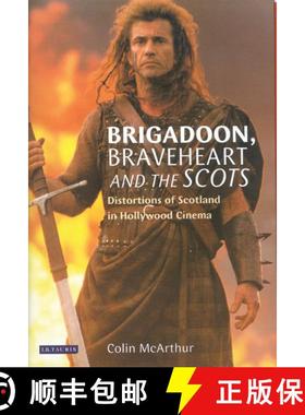预订 Brigadoon, Braveheart and the Scots: Distortions of Scotland in Hollywood Cinema [9781860649271]