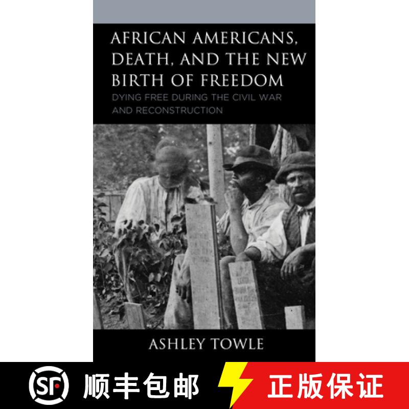 【3-4周达】African Americans, Death, and the New Birth of Freedom : Dying Free during the Civil War a... [9781666905717]