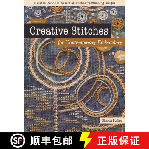 【3-4周达】Creative Stitches for Contemporary Embroidery: Visual Guide to 120 Essential Stitches for ... [9781617458774]
