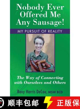 【3-4周达】Nobody Ever Offered Me Any Sausage!: The Way of Connecting with Ourselves and Others [9780989091770]