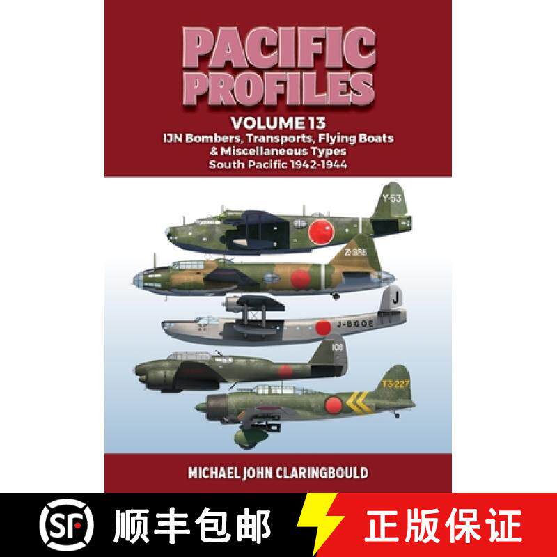 【3-4周达】Pacific Profiles Volume 13: Ijn Bombers, Transports, Flying Boats & Miscellaneous Types So... [9780645700466]