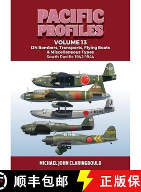【3-4周达】Pacific Profiles Volume 13: Ijn Bombers, Transports, Flying Boats & Miscellaneous Types So... [9780645700466]