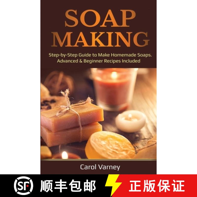 【2-3周达】Soap Making: Step-by-Step Guide to Make Homemade Soaps. Advanced & Beginner Recipes Included [9781087887159]