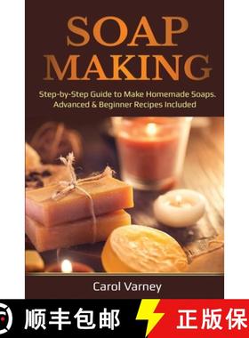【3-4周达】Soap Making: Step-by-Step Guide to Make Homemade Soaps. Advanced & Beginner Recipes Included [9781087887159]