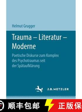 【3-4周达】Trauma - Literatur - Moderne : Poetische Diskurse zum Komplex des Psychotraumas seit der S... [9783658211011]