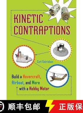 预订 Kinetic Contraptions: Build a Hovercraft, Airboat, and More with a Hobby Motor [9781556529573]