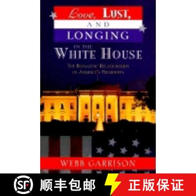 【3-4周达】Love, Lust, and Longing in the White House : The Romantic Relationships of America's Presi... [9781581820812]