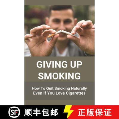 【3-4周达】Giving Up Smoking: How To Quit Smoking Naturally Even If You Love Cigarettes: Help To Stop... [9798737377786]