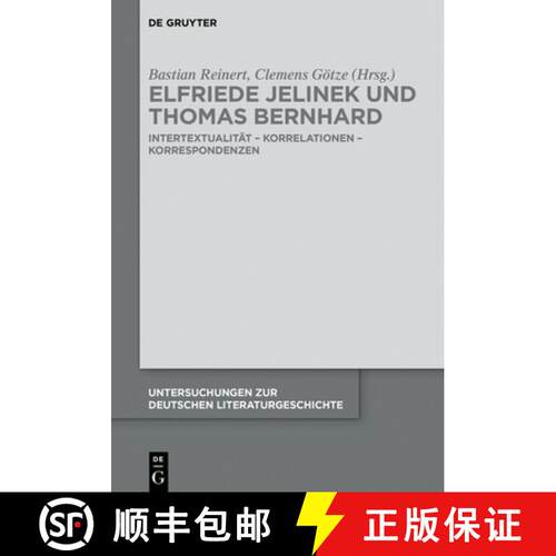 【3-4周达】精装 Elfriede Jelinek und Thomas Bernhard – Intertextualität – Korrelationen – Korresp... [9783110626971]